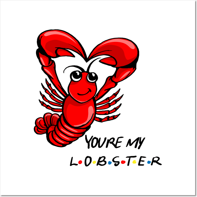 You're My Lobster! Wall Art by MoneylineTees